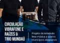 Projeto de extensão da Ufal leva música a quatro municípios alagoanos – AMA